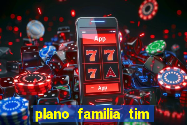 plano familia tim 3 chips